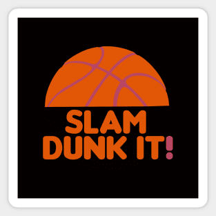 Slam Dunk It! - funny basketball quotes Sticker